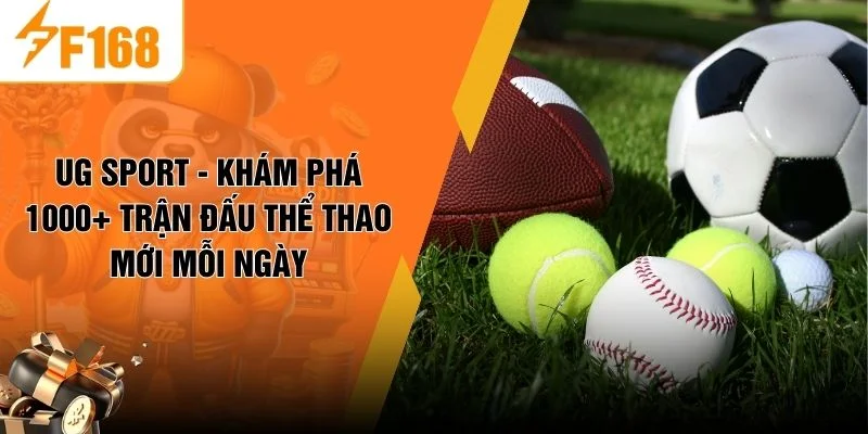 UG Sport - Khám Phá 1000+ Trận Đấu Thể Thao Mới Mỗi Ngày
